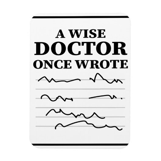 A Wise Doctor Once Wrote - Funny Doctor Gezegde Magneet (Verticaal)