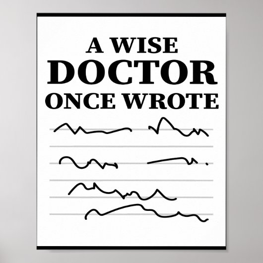 A Wise Doctor Once Wrote - Funny Doctor Gezegde Poster (Voorkant)