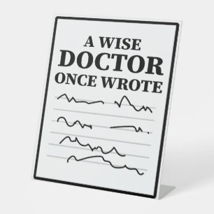 A Wise Doctor Once Wrote - Funny Doctor Gezegde Reclamebord Met Voetstuk