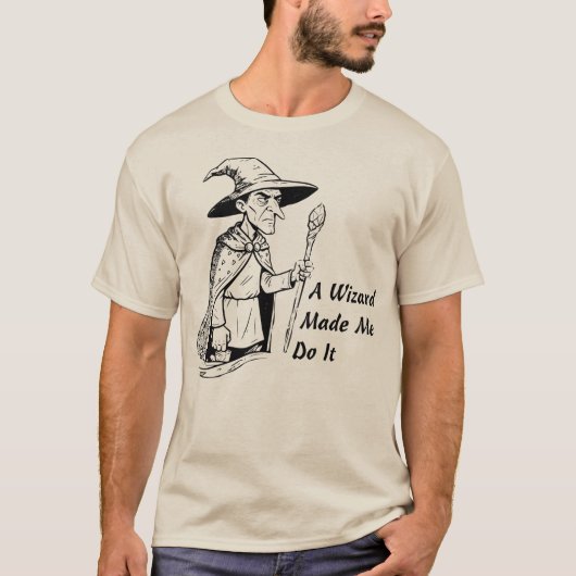 A Wizard Made Me Do It T-shirt (Voorkant)