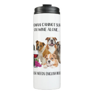 A Woman Cannot Survive on Wine Alone English Bulld Thermosbeker