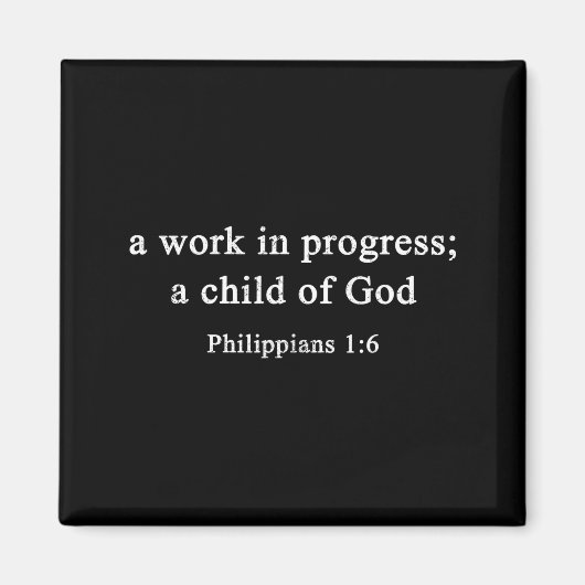 A Work In Progress Philipans 1_6 Christian Faith  Magneet (Voorkant)