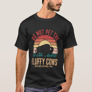 Aai de Fluffy Koeien Niet Badlands National Park T-shirt