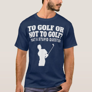 Aan Golf of niet aan Golf wat een stuitende vraag  T-shirt