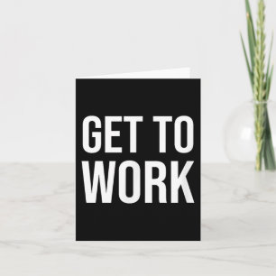 Aan het werk Motivatie Quote - Mannen Uni Adult Cl Kaart