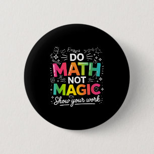Aan Math Not Magic Leraar Citaat Ronde Button 5,7 Cm