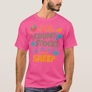Aandelenbelegger om te gaan slapen Ik tel aandelen T-shirt