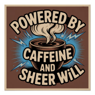 Aangedreven Door Cafeïne En Puur Wilskracht Perfect Poster
