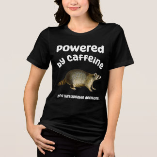 Aangedreven door cafeïne en slechte beslissingen T Tri-Blend Shirt