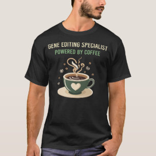 Aangedreven door Coffee Gene Editing Specialist T-shirt
