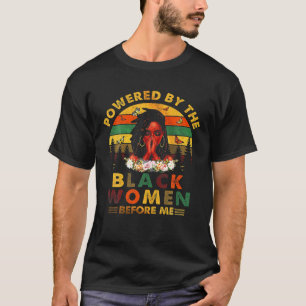 Aangedreven door de zwarte vrouw voor mij t-shirt