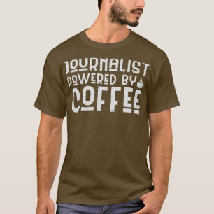 aangedreven door een cafeïnejournaliste aangedreve t-shirt