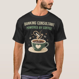Aangedreven door een koffie bankier consultant t-shirt