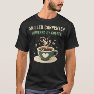 Aangedreven door koffie bekwame timmerman t-shirt
