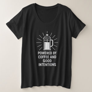 Aangedreven door koffie en goede bedoelingen grote maat t-shirt