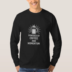 Aangedreven door koffie en momentum t-shirt