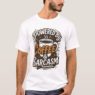 Aangedreven door koffie en sarcasme t-shirt