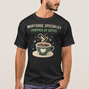 Aangedreven door koffie hypotheek specialist t-shirt