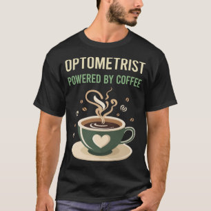 Aangedreven door koffie optometrist t-shirt