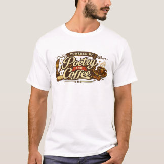 Aangedreven door Poëzie en Coffee Tee. weergave 1 T-shirt
