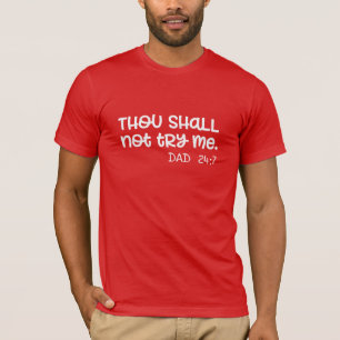 Aangepast Gij Shalt Probeer me niet 24:7FTE pa T-shirt
