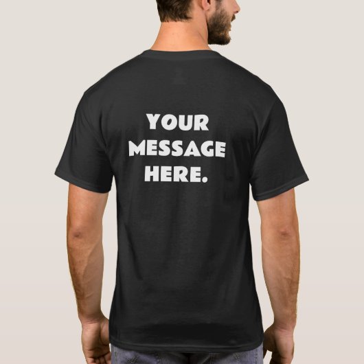 Aangepast Voeg uw tekst hier toe Bericht T-shirt (Achterkant)