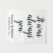 Aangepaste bruiloft Achtergrond Het was altijd jou Wandkleed (Voorkant (horizontaal))