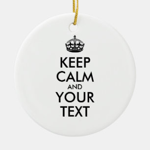 Aangepaste KEEP CALM en JOUW TEKST Keramisch Ornament