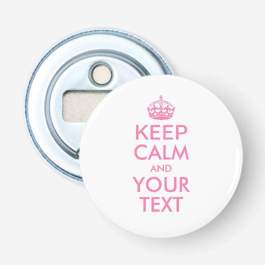 Aangepaste KEEP CALM en JOUW TEKST - roze Button Flesopener (Voorkant)