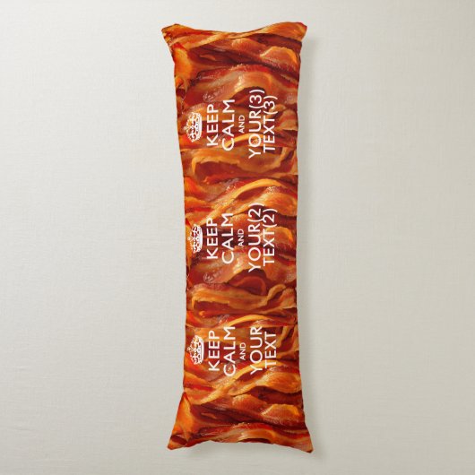 Aangepaste KEEP CALM EN Jouw tekst voor Bacon Lichaamskussen (Voorkant Verticaal)