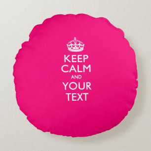 Aangepaste KEEP CALM EN Jouw tekst voor Hot Pink Rond Kussen