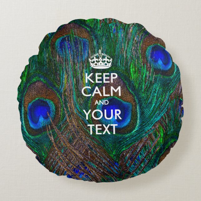 Aangepaste KEEP CALM EN Jouw tekst voor Peacock Rond Kussen (Voorkant)