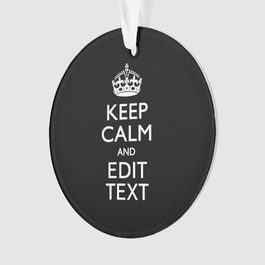 Aangepaste KEEP CALM-Jouw tekst op zwart Ornament (voorkant)