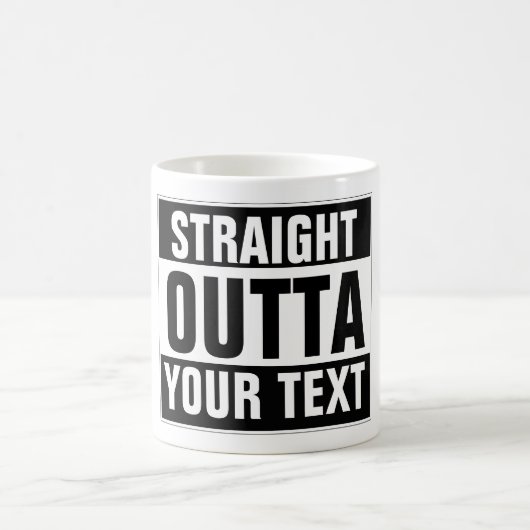 Aangepaste mok STRAIGHT OUTTA - voeg hier jouw tek (Center)