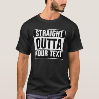 Aangepaste STRAIGHT OUTTA T-Shirt - voeg hier jouw