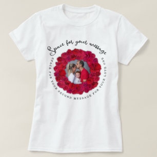 Aangepaste tekst en foto rode roos cirkelvormig fr t-shirt