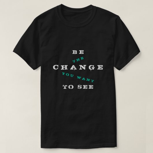 Aangepaste tekst T-shirt - wees een verandering di (Design voorkant)
