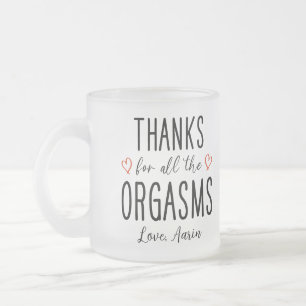 Aangepaste Vriendin Gift, Bedankt voor alle Orgasm Matglas Koffiemok