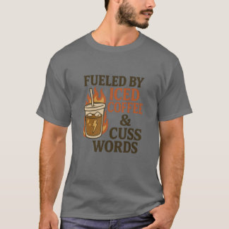 AANGEWAKKERD DOOR ICED COFFEE & CUSS WORDS T-SHIRT