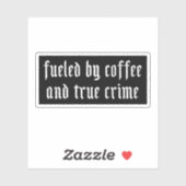Aangewakkerd door koffie en echte misdaad sticker (Vel)