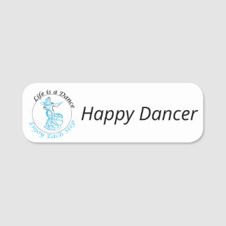 Aanpasbare naam badge "Life is a Dance..."