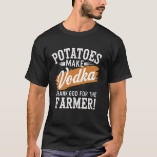 Aardappelen maken wodka dank God voor de boer Farm T-shirt