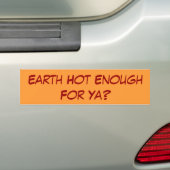 Aarde heet genoeg voor je? bumpersticker (Op auto)