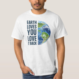 Aarde Liefde Je Liefde Ervoor Terug T-shirt
