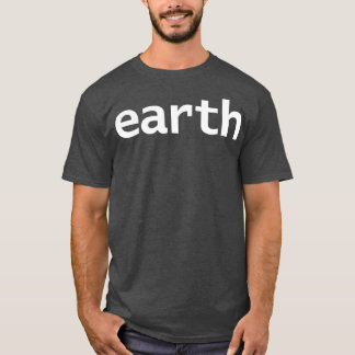Aarde Minimale Ruimte Typografie Witte Tekst T-shirt