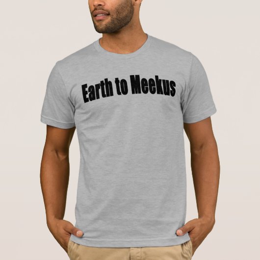 Aarde naar Meekus T-shirt (Voorkant)