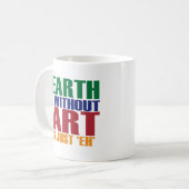 Aarde zonder kunst is gewoon de koffiemok (Voorkant links)