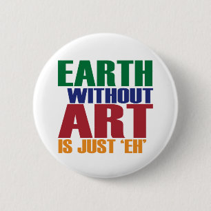 Aarde zonder kunst is gewoon de ronde button 5,7 cm