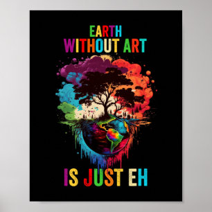 Aarde zonder kunst is gewoon een schilderende arti poster