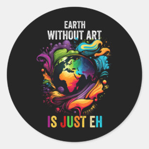 Aarde zonder kunst is gewoon een schilderende arti ronde sticker